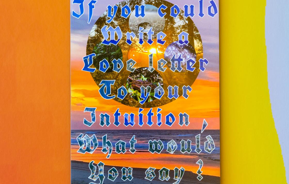 A poster reads 'If you could write a love letter to your intuition, what would it say'