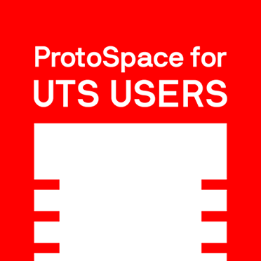 Click here for more information on ProtoSpace for UTS Students and Staff