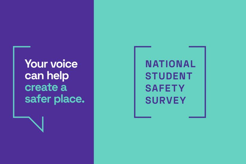 National Student Safety Survey logo with copy that reads - Your voice can help create a safer place 