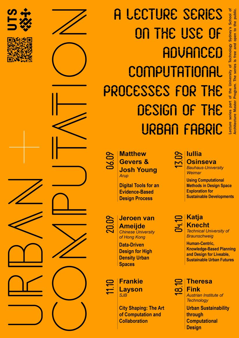 Urban + Computation lecture series : on the use of advanced computational processes for the design of the urban fabric. Brought to you by the UTS School of Architecture Master Program, the lecture series is free and open to the public. 