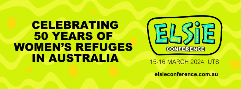 Text: Elsie Conference, 15-16 March 2024, UTS, celebrating 50 years of women's refuges in Australia, elsieconferenc.com.au