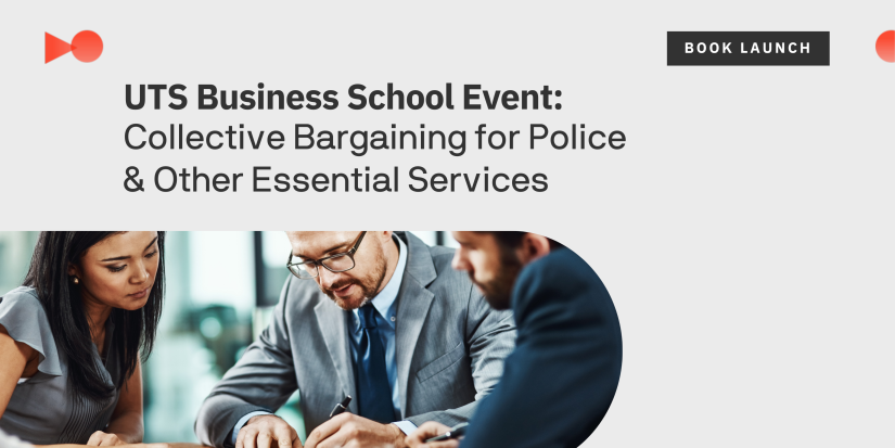 UTS Business School Event: Collective Bargaining for Police & Other Essential Services