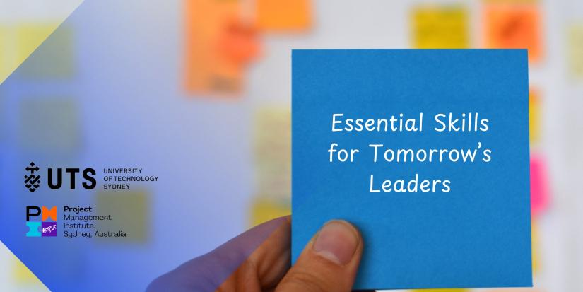 Essential skills for tomorrow's leaders | UTS and Project Management Institute, Sydney logos