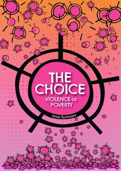 Report cover with text: The Choice: Violence or Poverty, Anne Summers