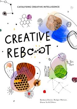 Cover of creative reboot book: text Creative Reboot: Catalysing creative Intelligence by Barbara Doran, Rodger Watson, Diana Vo and others