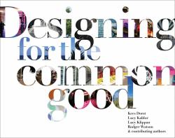 Book cover with text: Designing for the common good by Kees Dorst, Lucy Kaldor, Lucy Klippan, Rodger Watson and contributing authors