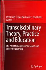 Transdisciplinary Theory, Practice and Education: The Art of Collaborative Research and Collective Learning