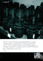 Research Report 6: Motivations, barriers and opportunities for water and sanitation enterprises in Timor-Leste cover