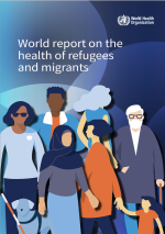 World report on the health of refugees and migrants cover